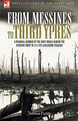 De Messines al Tercer Ypres: Relato personal de un fusilero del 2/5 de Lancashire sobre la Primera Guerra Mundial - From Messines to Third Ypres: A Personal Account of the First World War by a 2/5th Lancashire Fusilier