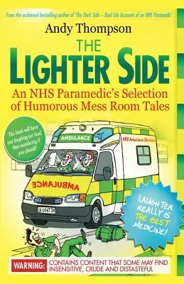 El lado más ligero. Selección de anécdotas humorísticas de un paramédico del NHS - The Lighter Side. An NHS Paramedic's Selection of Humorous Mess Room Tales