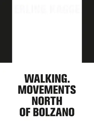 Erling Kagge: Caminando. Movimientos al norte de Bolzano - Erling Kagge: Walking. Movements North of Bolzano