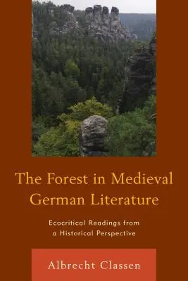 El bosque en la literatura medieval alemana: Lecturas ecocríticas desde una perspectiva histórica - The Forest in Medieval German Literature: Ecocritical Readings from a Historical Perspective