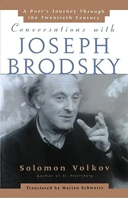 Conversaciones con Joseph Brodsky: El viaje de un poeta a través del siglo XX - Conversations with Joseph Brodsky: A Poets Journey Through the Twentieth Century
