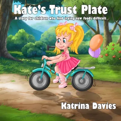 El plato de confianza de Kate: Un cuento para niños a los que les resulta difícil seguir una dieta variada. - Kate's Trust Plate: A story for children who find eating a varied diet difficult.