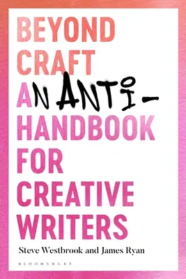 Más allá del oficio: Un antimanual para escritores creativos - Beyond Craft: An Anti-Handbook for Creative Writers