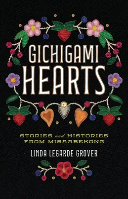 Corazones Gichigami: Cuentos e historias de Misaabekong - Gichigami Hearts: Stories and Histories from Misaabekong