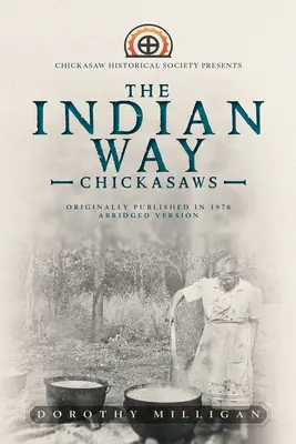 El camino indio: La Sociedad Histórica Chickasaw presenta - The Indian Way: Chickasaw Historical Society Presents