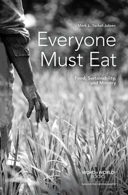 Todos debemos comer: Alimentación, sostenibilidad y ministerio - Everyone Must Eat: Food, Sustainability, and Ministry