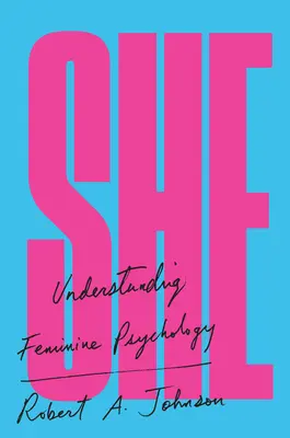 Ella: Comprender la psicología femenina - She: Understanding Feminine Psychology