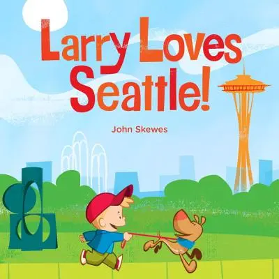 A Larry le encanta Seattle Un libro de Larry se pierde - Larry Loves Seattle!: A Larry Gets Lost Book