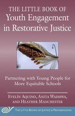 El Pequeño Libro de la Participación Juvenil en la Justicia Restaurativa: Asociaciones intergeneracionales para escuelas justas y equitativas - The Little Book of Youth Engagement in Restorative Justice: Intergenerational Partnerships for Just and Equitable Schools