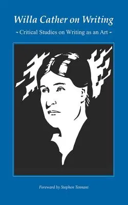 Willa Cather sobre la escritura: Estudios críticos sobre la escritura como arte - Willa Cather on Writing: Critical Studies on Writing as an Art