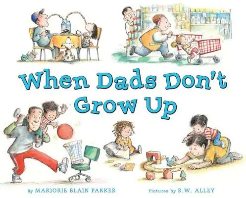 Cuando los padres no crecen - When Dads Don't Grow Up