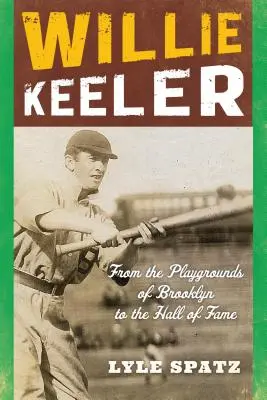 Willie Keeler: De los patios de Brooklyn al Salón de la Fama - Willie Keeler: From the Playgrounds of Brooklyn to the Hall of Fame