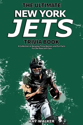 El mejor libro de preguntas y respuestas de los New York Jets: Una colección de preguntas y respuestas sorprendentes y datos curiosos para los incondicionales de los Jets. - The Ultimate New York Jets Trivia Book: A Collection of Amazing Trivia Quizzes and Fun Facts for Die-Hard Jets Fans!