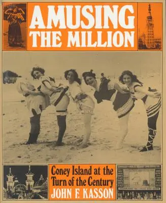 Amusing the Million: Coney Island en el cambio de siglo - Amusing the Million: Coney Island at the Turn of the Century