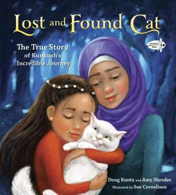 Gato perdido y encontrado: la verdadera historia del increíble viaje de Kunkush - Lost and Found Cat: The True Story of Kunkush's Incredible Journey