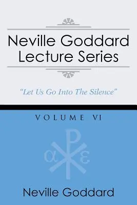 Neville Goddard Lecture Series, Volume VI: (A Gnostic Audio Selection, Includes Free Access to Streaming Audio Book)