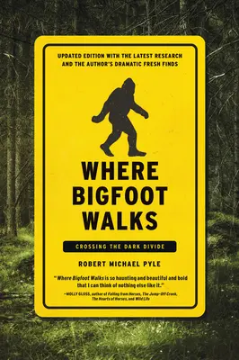 Donde camina Bigfoot: Cruzando la divisoria oscura - Where Bigfoot Walks: Crossing the Dark Divide