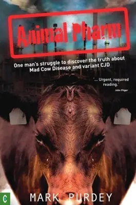 Animal Pharm: La lucha de un hombre por descubrir la verdad sobre la enfermedad de las vacas locas y la variante de la ECJ - Animal Pharm: One Man's Struggle to Discover the Truth about Mad Cow Disease and Variant Cjd