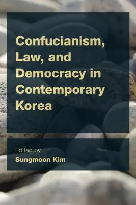 Confucianismo, derecho y democracia en la Corea contemporánea - Confucianism, Law, and Democracy in Contemporary Korea