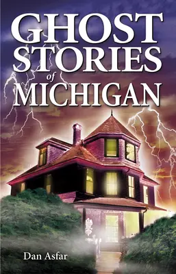 Historias de fantasmas de Michigan - Ghost Stories of Michigan