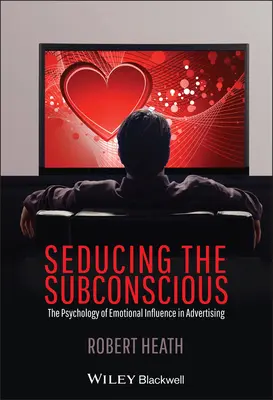 Seducir al subconsciente: La psicología de la influencia emocional en la publicidad - Seducing the Subconscious: The Psychology of Emotional Influence in Advertising