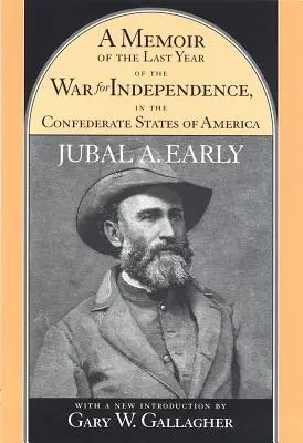 Una memoria del último año de la Guerra por la Independencia en los Estados Confederados de América: Contiene un relato de las operaciones de sus comandos i - A Memoir of the Last Year of the War for Independence, in the Confederate States of America: Containing an Account of the Operations of His Commands i
