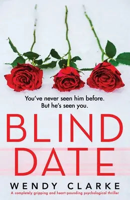 Cita a ciegas: Un thriller psicológico totalmente apasionante y de infarto - Blind Date: A completely gripping and heart-pounding psychological thriller