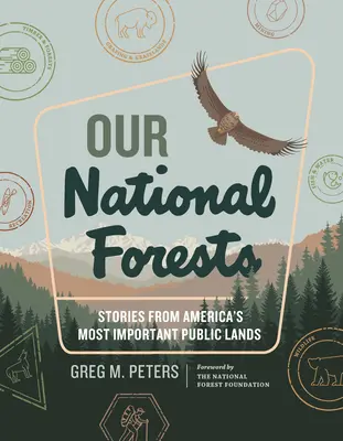 Nuestros bosques nacionales: Historias de los terrenos públicos más importantes de Estados Unidos - Our National Forests: Stories from America's Most Important Public Lands