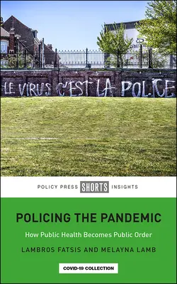 La vigilancia de la pandemia: cómo la salud pública se convierte en orden público - Policing the Pandemic: How Public Health Becomes Public Order