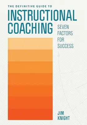 La guía definitiva para el coaching pedagógico: siete factores para el éxito - The Definitive Guide to Instructional Coaching: Seven Factors for Success