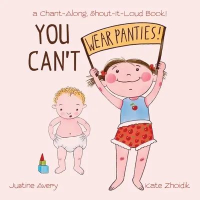 No puedes llevar bragas: ¡un libro para canturrear y gritar! - You Can't Wear Panties!: a Chant-Along, Shout-It-Loud Book!