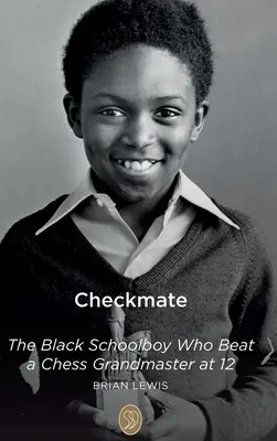 Jaque Mate: El colegial negro que venció a un gran maestro de ajedrez a los 12 años - Checkmate: The Black Schoolboy Who Beat a Chess Grandmaster at 12