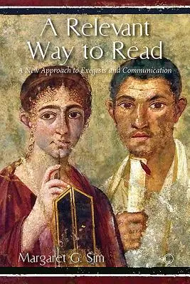 Una forma pertinente de leer: Un nuevo enfoque de la exégesis y la comunicación - A Relevant Way to Read: A New Approach to Exegesis and Communication