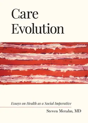 Evolución de los cuidados: Ensayos sobre la salud como imperativo social - Care Evolution: Essays on Health as a Social Imperative