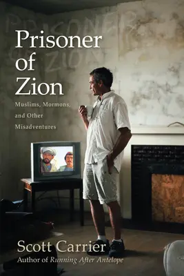 Prisionero de Sión: Musulmanes, mormones y otras desventuras - Prisoner of Zion: Muslims, Mormons, and Other Misadventures