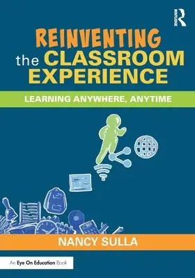 Reinventar la experiencia del aula: Aprender en cualquier lugar, en cualquier momento - Reinventing the Classroom Experience: Learning Anywhere, Anytime