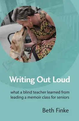 Escribir en voz alta: Lo que aprendió un profesor ciego dirigiendo una clase de memorias para mayores - Writing Out Loud: What a Blind Teacher Learned from Leading a Memoir Class for Seniors