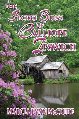 La dicha secreta de Calíope Ipswich - The Secret Bliss of Calliope Ipswich