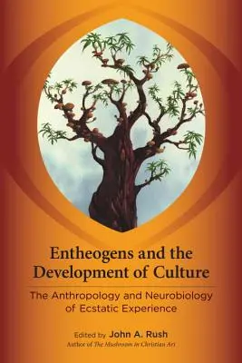 Los enteógenos y el desarrollo de la cultura: Antropología y neurobiología de la experiencia extática - Entheogens and the Development of Culture: The Anthropology and Neurobiology of Ecstatic Experience