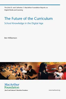 El futuro del currículo - El conocimiento escolar en la era digital (Williamson Ben (Lecturer University of Stirling)) - Future of the Curriculum - School Knowledge in the Digital Age (Williamson Ben (Lecturer University of Stirling))