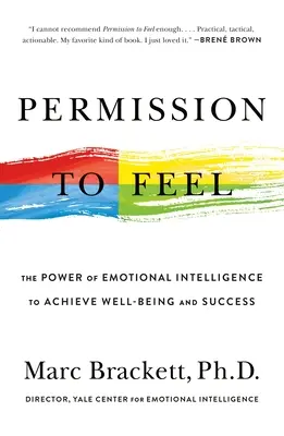 Permiso para sentir: El poder de la inteligencia emocional para alcanzar el bienestar y el éxito - Permission to Feel: The Power of Emotional Intelligence to Achieve Well-Being and Success