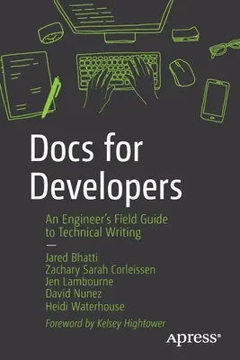 Docs for Developers: Guía de campo de un ingeniero para la redacción técnica - Docs for Developers: An Engineer's Field Guide to Technical Writing