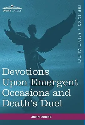 Devociones en Ocasiones Emergentes y Duelo de Muerte - Devotions Upon Emergent Occasions and Death's Duel