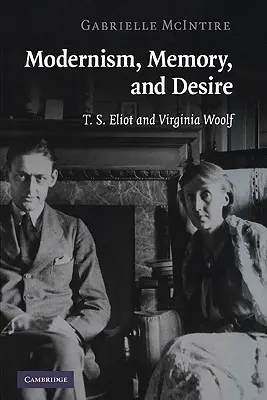 Modernismo, memoria y deseo: T. S. Eliot y Virginia Woolf - Modernism, Memory, and Desire: T. S. Eliot and Virginia Woolf