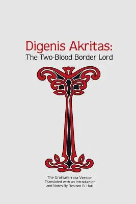 Digenis Akritas: El señor de la frontera de dos sangres - La versión de Grottaferrata - Digenis Akritas: The Two-Blood Border Lord-The Grottaferrata Version