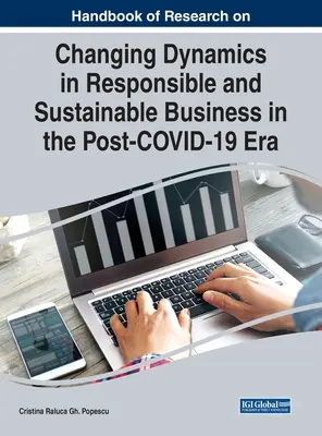 Handbook of Research on Changing Dynamics in Responsible and Sustainable Business in the Post-COVID-19 Era (en inglés) - Handbook of Research on Changing Dynamics in Responsible and Sustainable Business in the Post-COVID-19 Era