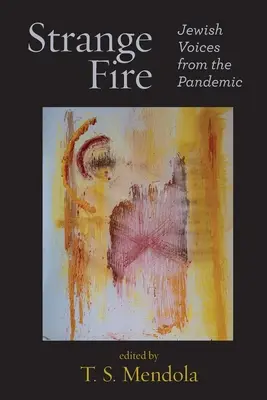 Fuego extraño: Voces judías de la pandemia - Strange Fire: Jewish Voices from the Pandemic