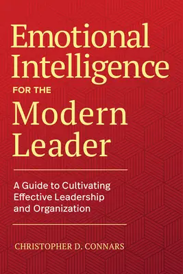 Inteligencia emocional para el líder moderno: Guía para cultivar un liderazgo y unas organizaciones eficaces - Emotional Intelligence for the Modern Leader: A Guide to Cultivating Effective Leadership and Organizations