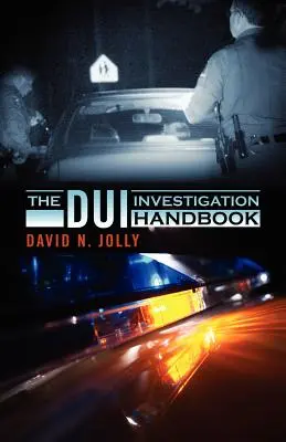 El Manual de Investigación de DUI - The DUI Investigation Handbook