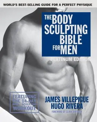 La Biblia de la Escultura Corporal para Hombres, Cuarta Edición: La guía definitiva para hombres sobre musculación y culturismo con los mejores entrenamientos con pesas - The Body Sculpting Bible for Men, Fourth Edition: The Ultimate Men's Body Sculpting and Bodybuilding Guide Featuring the Best Weight Training Workouts